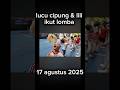 cipung&amp;lili lomba 17 agustus #cumichanel #shortvideo #agustus2025  #rayanzamalikahmad #agustuscore