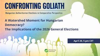 A Watershed Moment for Hungarian Democracy? - The Implications of the 2026 General Elections