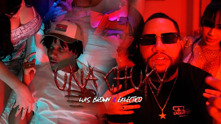 Luis Brown x Eklectico - Una Chucky (VIDEO OFICIAL)