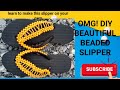 How to make a beautiful beaded slipper
