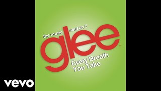 Glee Cast - Every Breath You Take (Official Audio)