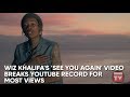 Wiz Khalifa's "See You Again" Breaks YouTube Record | Source News Flash