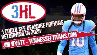 Jim Wyatt on 3HL - What Are The Reasons That DeAndre Hopkins Would Return to Nashville in 2025?