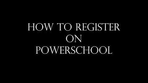 How To Register for PowerSchool