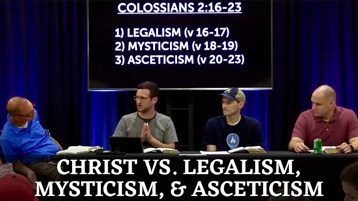 Christ vs. Legalism, Mysticism, and Asceticism | Colossians 2:16-3:4