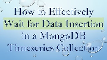 How to Effectively Wait for Data Insertion in a MongoDB Timeseries Collection