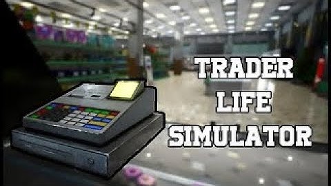 Trader Life Simulator Gameplay