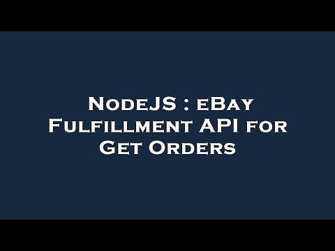 NodeJS : eBay Fulfillment API for Get Orders