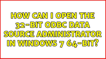 How can I open the 32-bit ODBC Data Source Administrator in Windows 7 64-bit? (3 Solutions!!)