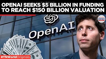 OpenAI Seeks $5 Billion in Funding to Dominate AI Landscape | Times Now World