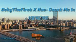 DekyTheFirst X Nas - Count Me In (Bruvaluvski Remix)