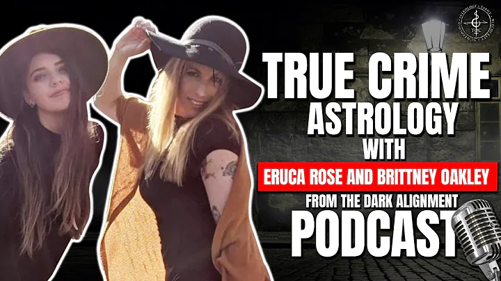 True Crime Astrology with Eruca rose and Brittney ...