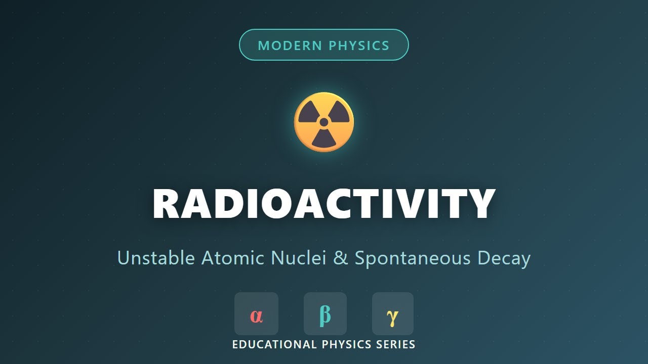 Radioactivity Explained: Alpha, Beta & Gamma Decay | Modern Physics ...