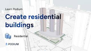 Learn Podium - Residential: Create residential buildings