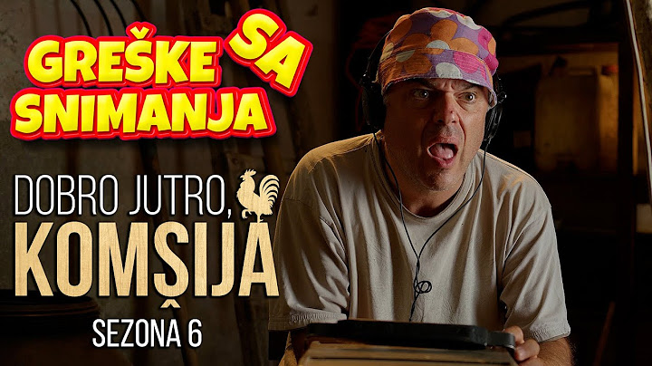 DOBRO JUTRO, KOMŠIJA - SEZONA 6 (GREŠKE SA SNIMANJA)
