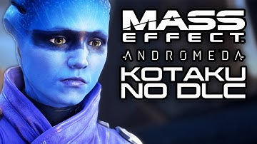 MASS EFFECT ANDROMEDA: Kotaku Reports Andromeda Will NOT Get Single Player DLC!