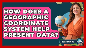 How Does A Geographic Coordinate System Help Present Data? - The Student Atlas