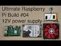 Ultimate Raspberry Pi Build #04 - 12V power supply and cooling preparations