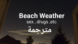 Beach Weather - Sex, Drugs, Etc (مترجمة للعربية)