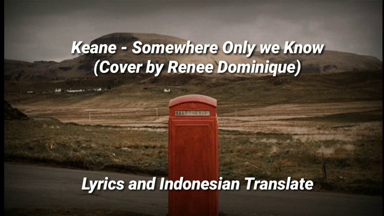 Keane somewhere only we know. Renee Dominique somewhere. Rhianne somewhere only we know (Keane Cover). Somewhere only we know Keane Дата выхода. Rhianne somewhere only we