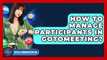 How To Manage Participants In GoToMeeting? - Virtual Communication Hub