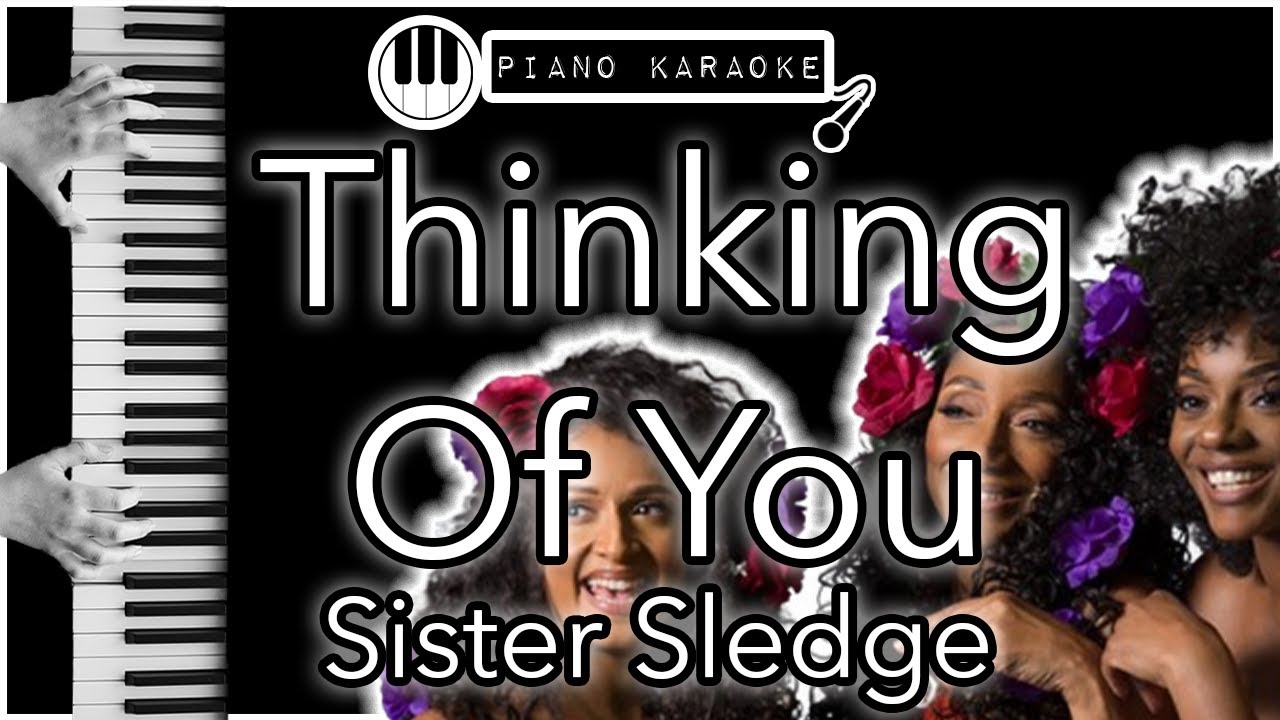 Thinking Of You - Sister Sledge - Piano Karaoke Instrumental - YouTube