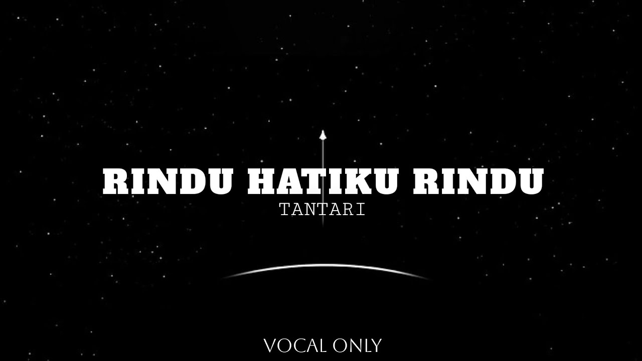 Rindu Hatiku Rindu - Tantari | Vocal Only (Acapella) - YouTube