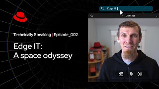 Technically Speaking (E02): Edge IT: A space odyssey screenshot 1