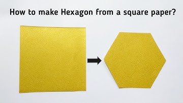 How to make Hexagon from a square paper?