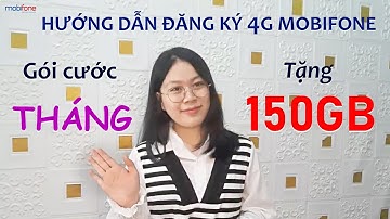 Hướng dẫn đăng ký gói cước 4g mobi - Gói cước tháng thịnh hành nhất- Tặng 150 Gb