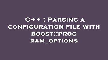 C++ : Parsing a configuration file with boost::program_options