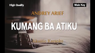 KUMANG BA ATIKU - ANDREY ARIEF (Karaoke Akustik Male Low Key)