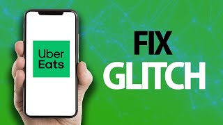 How To Fix Uber Eats App Glitch Problem | Easy Quick Solution