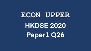[Econ Upper] HKDSE 2020 Economics MCQ Paper 1 Q26 香港中學文憑試經濟科 卷一 第二十六題 解題 DSE2020/I/26
