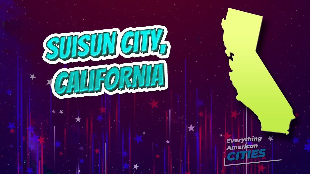 Suisun City, California ⭐️🌎 AMERICAN CITIES 🌎⭐️