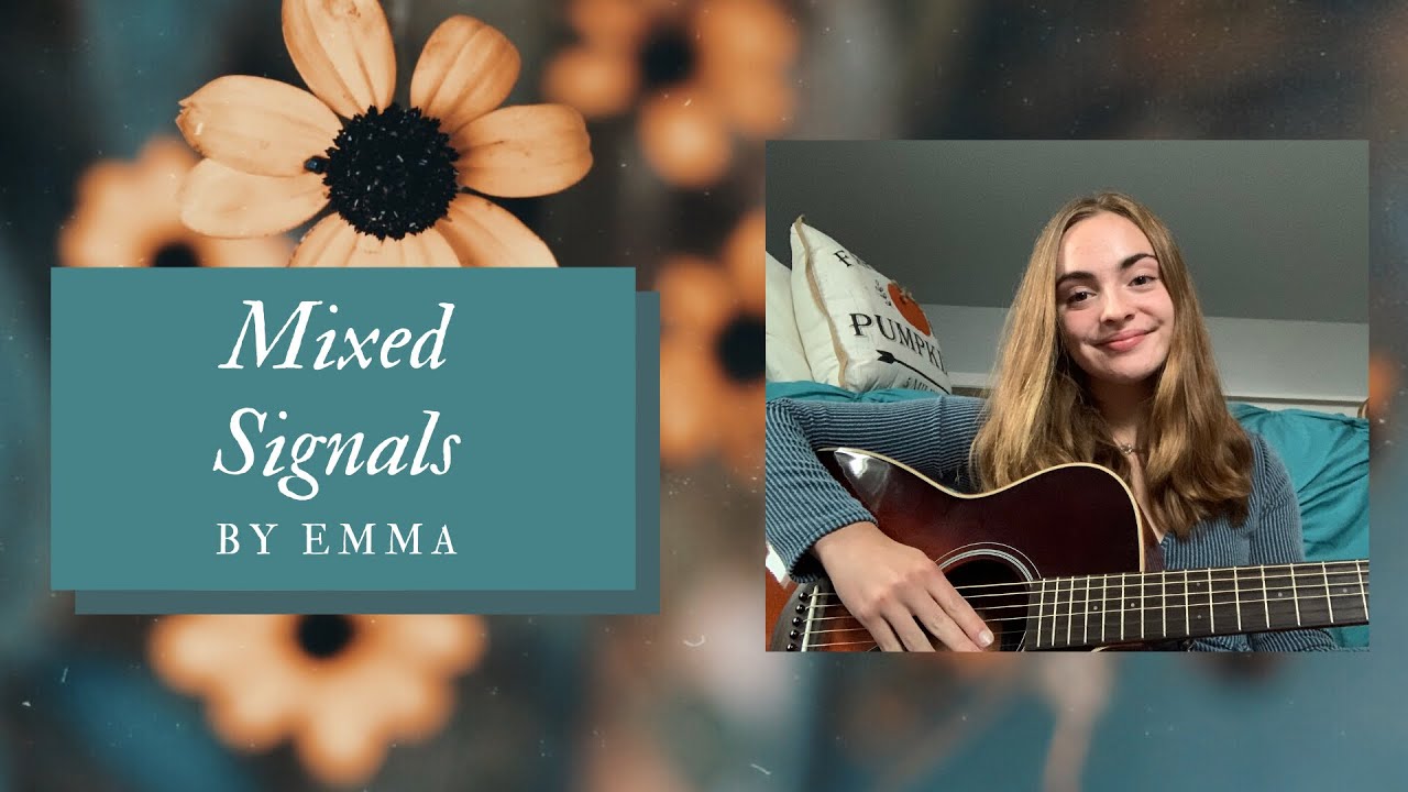 Songs About Mixed Signals Mixed Signals ~ Original Song by Emma - YouTube
