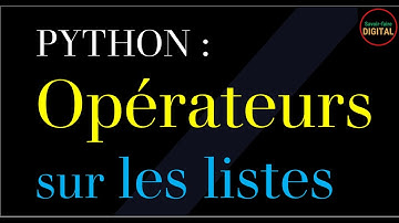 Vidéo 23 - Python List : Opérateurs