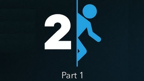 Portal 2 - Single Player - Part 1