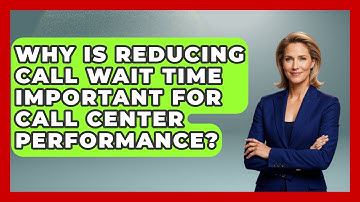 Why Is Reducing Call Wait Time Important for Call Center Performance?