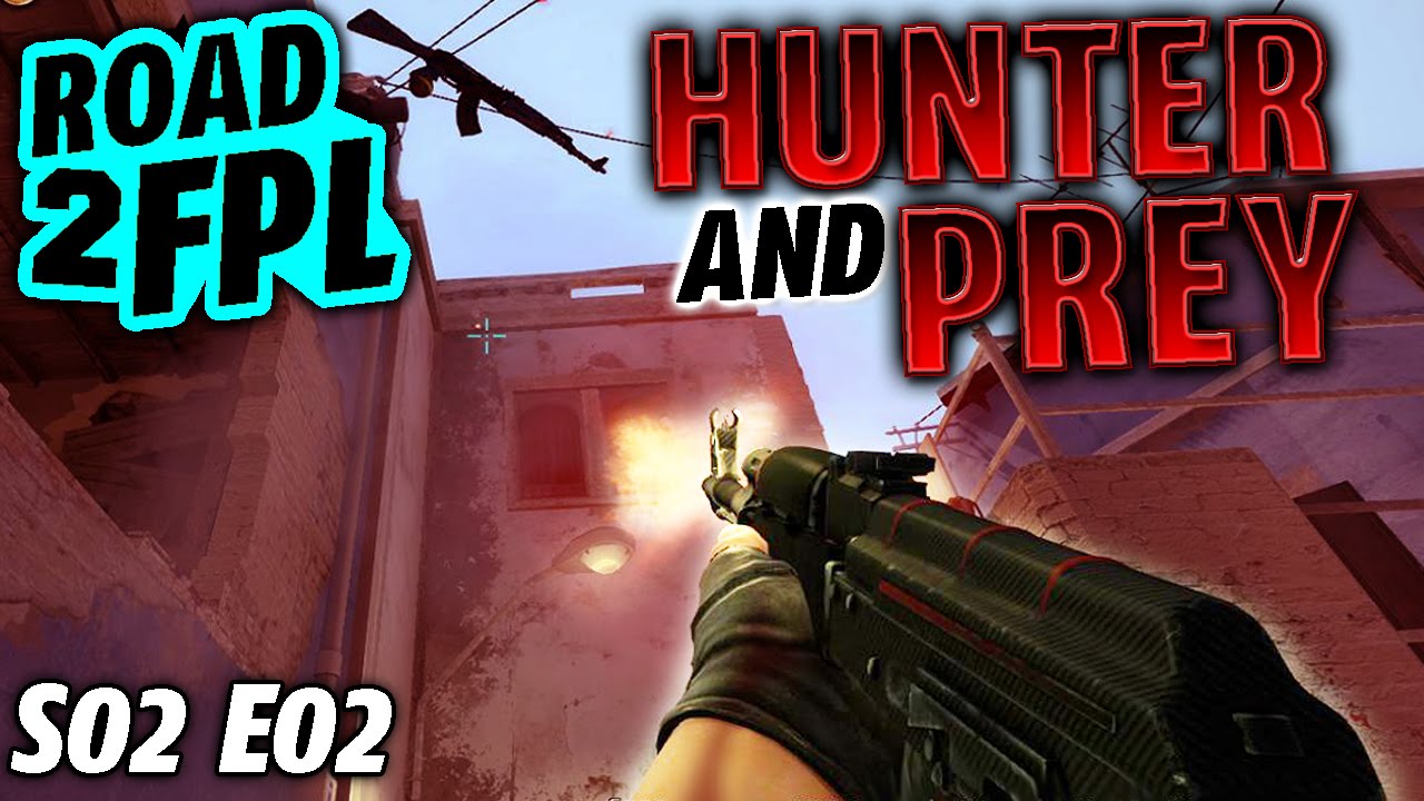 Hunter And Prey - CS GO Road To FPL S02 E02 - YouTube