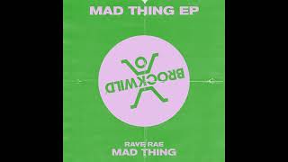 Rave Rae - Mad Thing Extended Mix Brock Wild