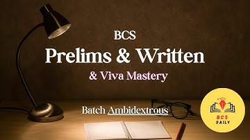 Complete BCS Preparation (Prelim + Written + Viva) | Batch Ambidextrous 2025