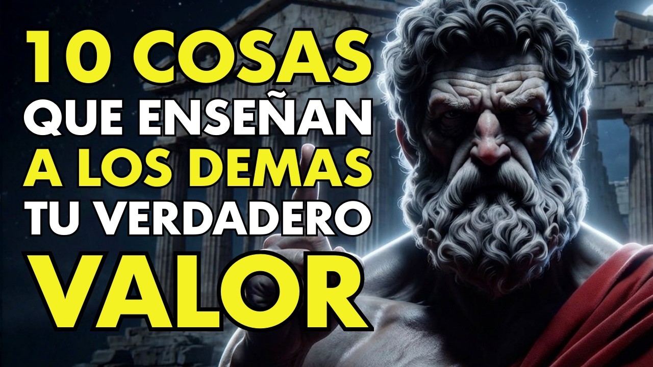 ESTOS 10 COMPORTAMIENTOS Enseñan discretamente TU VALOR a LOS DEMÁS | ESTOICISMO