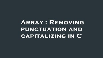 Array : Removing punctuation and capitalizing in C
