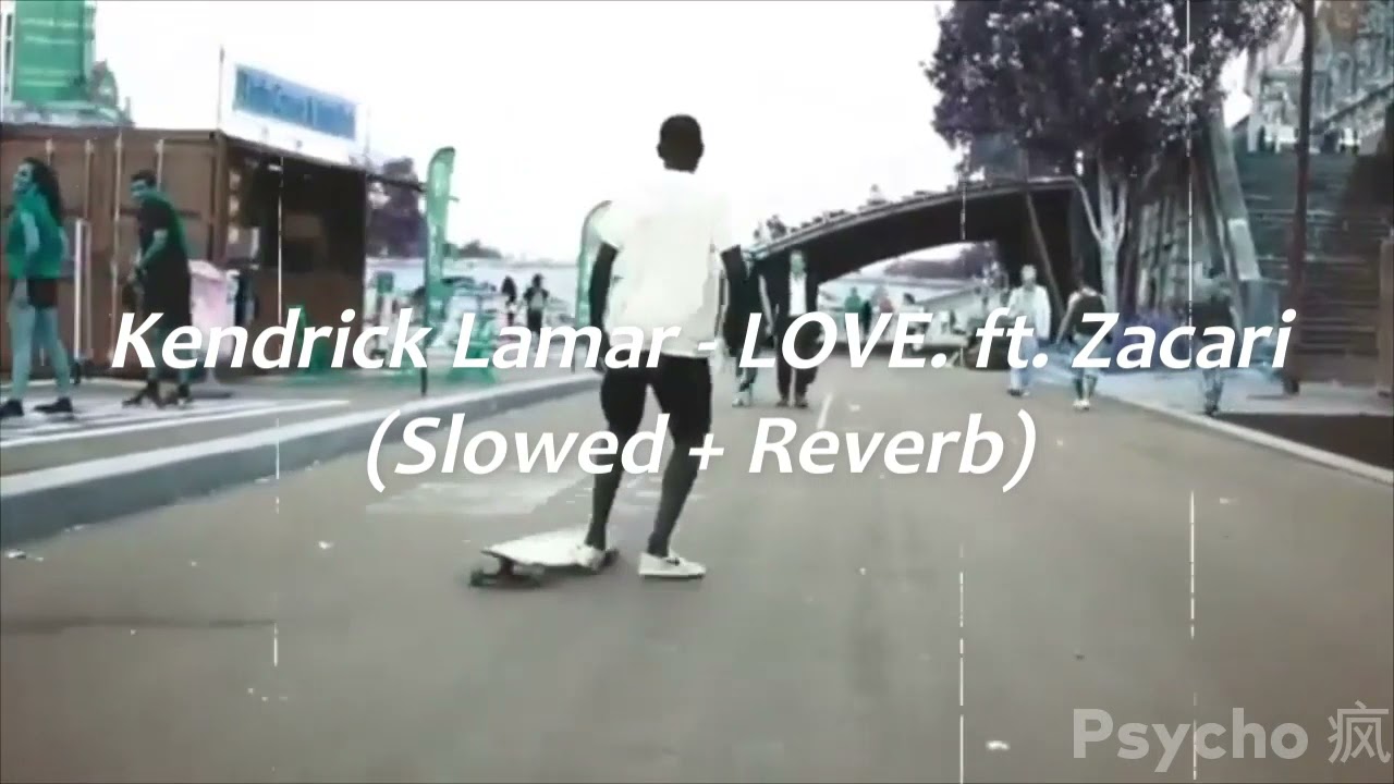 Kendrick Lamar - LOVE. ft. Zacari ( Slowed + Reverb )