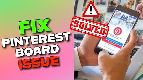 How to Fix Pinterest Board Issue 2025?
