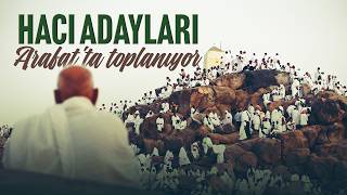 Hacı Adayları Arafatta Toplanıyor