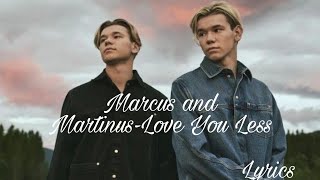 Marcus and Martinus-Love You Less (lyrics)