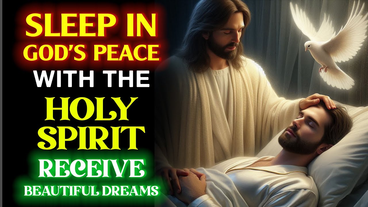 SLEEP IN GOD'S PEACE WITH THE HOLY SPIRIT – RECEIVE BEAUTIFUL DREAMS ...
