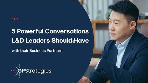 5 Powerful Conversations L&D Leaders Should Have with their Business Partners